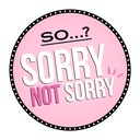 SO…? SORRY NOT SORRY